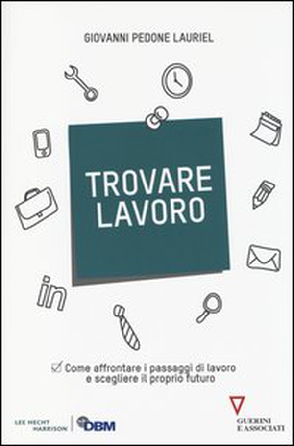 Trovare lavoro. Come affrontare i passaggi di lavoro e scegliere il proprio futuro - Librerie.coop Trovare lavoro. Come affrontare i passaggi di lavoro e scegliere il proprio futuro - Librerie.coop