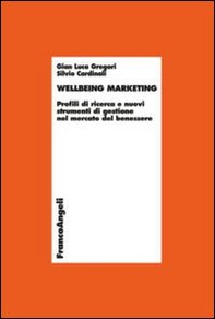 Wellbeing marketing. Profili di ricerca e nuovi strumenti di gestione nel mercato del benessere - Librerie.coop