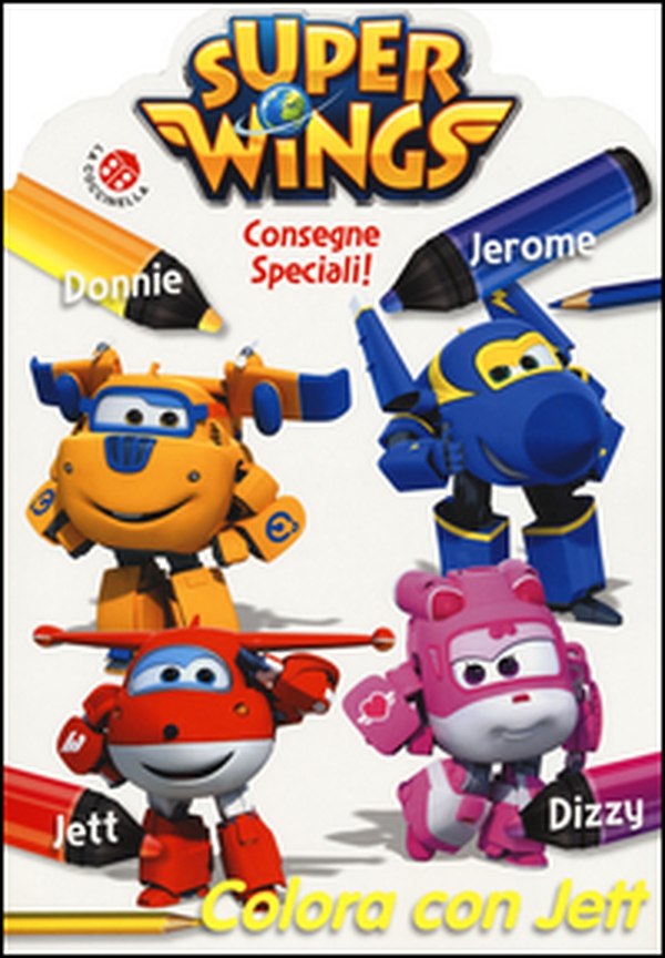 Consegne speciali! Colora con Jett. Super Wings - Librerie.coop Consegne speciali! Colora con Jett. Super Wings - Librerie.coop