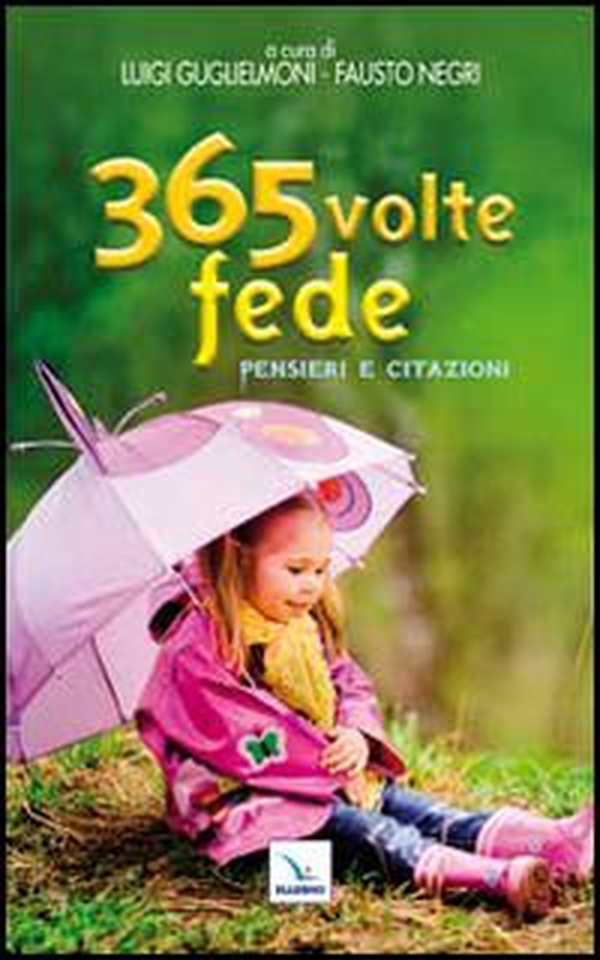 365 volte fede. Pensieri e citazioni - Librerie.coop 365 volte fede. Pensieri e citazioni - Librerie.coop