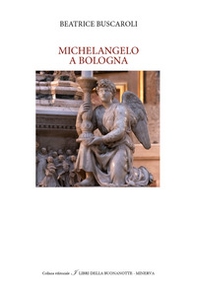 Michelangelo a Bologna - Librerie.coop