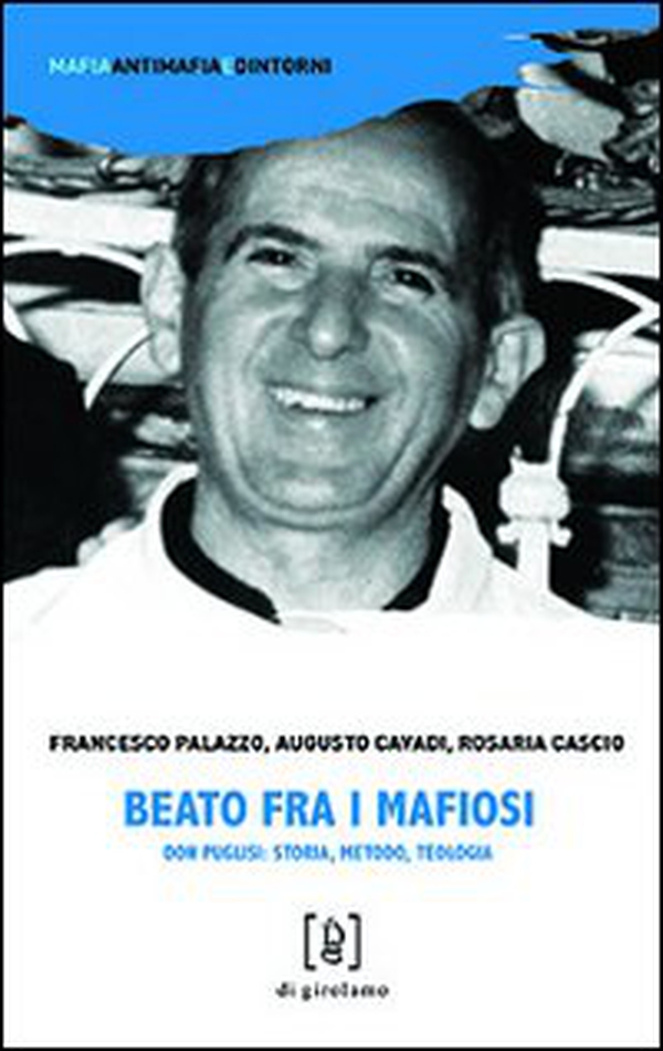 Beato fra i mafiosi. Don Puglisi: storia, metodo, teologia - Librerie.coop Beato fra i mafiosi. Don Puglisi: storia, metodo, teologia - Librerie.coop