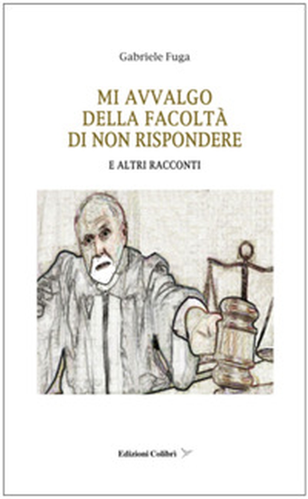 Mi avvalgo della facolta' di non rispondere. E altri racconti - Librerie.coop Mi avvalgo della facolta' di non rispondere. E altri racconti - Librerie.coop