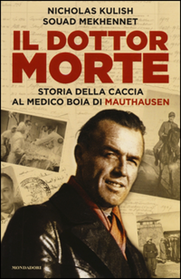 Il dottor Morte. Storia della caccia al medico boia di Mauthausen - Librerie.coop Il dottor Morte. Storia della caccia al medico boia di Mauthausen - Librerie.coop