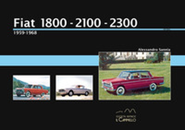 Fiat 1800-2100-2300 (1959-1968) - Vol. 1 - Librerie.coop Fiat 1800-2100-2300 (1959-1968) - Vol. 1 - Librerie.coop