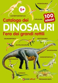 Catalogo dei dinosauri l'era dei grandi rettili. 100 adesivi - Librerie.coop