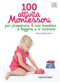 100 attività Montessori per preparare il mio bambino a leggere e a scrivere. 2-6 anni - Librerie.coop