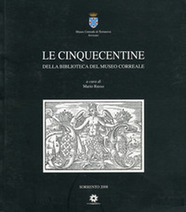 Le cinquecentine nella biblioteca del Museo Correale - Librerie.coop Le cinquecentine nella biblioteca del Museo Correale - Librerie.coop