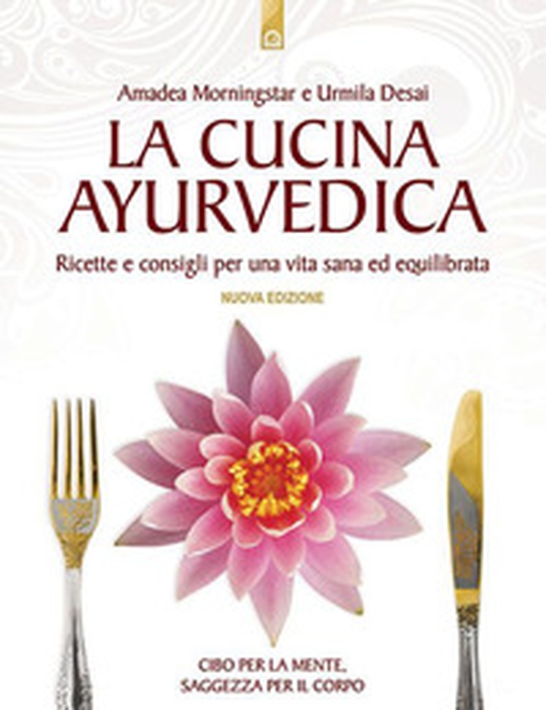 La cucina ayurvedica. Proprietà nutritive e terapeutiche dei cibi e delle combinazioni alimentari - Librerie.coop La cucina ayurvedica. Proprietà nutritive e terapeutiche dei cibi e delle combinazioni alimentari - Librerie.coop