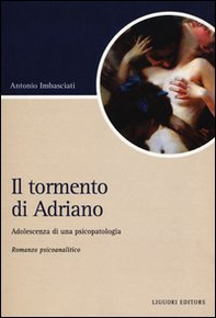 Il tormento di Adriano. Adolescenza di una psicopatologia - Librerie.coop