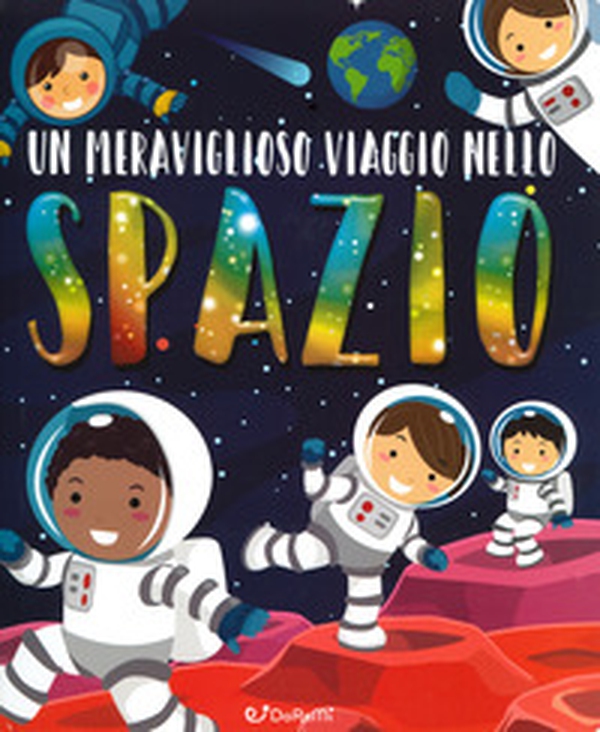 Un meraviglioso viaggio nello spazio - Librerie.coop Un meraviglioso viaggio nello spazio - Librerie.coop