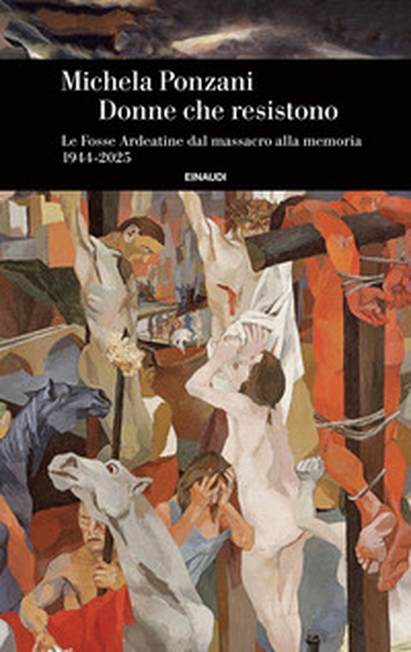 Donne che resistono. Le Fosse Ardeatine dal massacro alla memoria (1944-2025) - Librerie.coop Donne che resistono. Le Fosse Ardeatine dal massacro alla memoria (1944-2025) - Librerie.coop