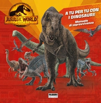 Jurassic World 3. Il dominio. A tu per tu con i dinosauri! Manuale di sopravvivenza - Librerie.coop