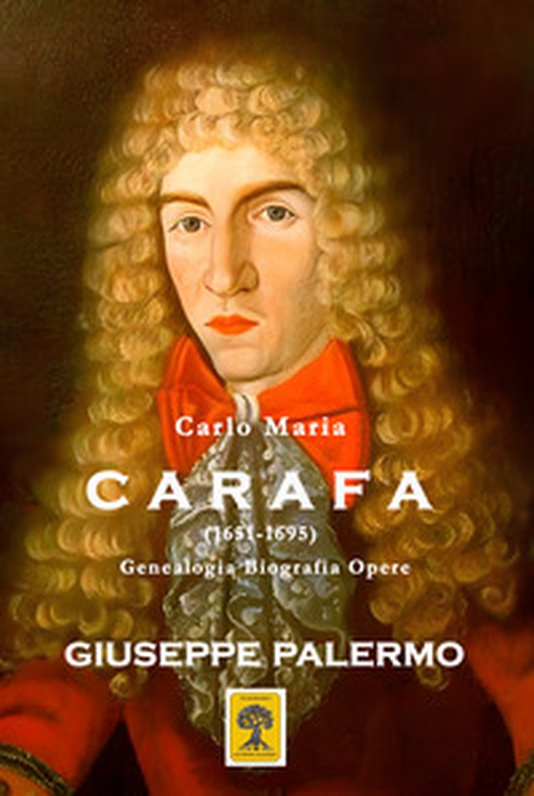 Carlo Maria Carafa (1651-1695). Genealogia biografia opere - Librerie.coop Carlo Maria Carafa (1651-1695). Genealogia biografia opere - Librerie.coop