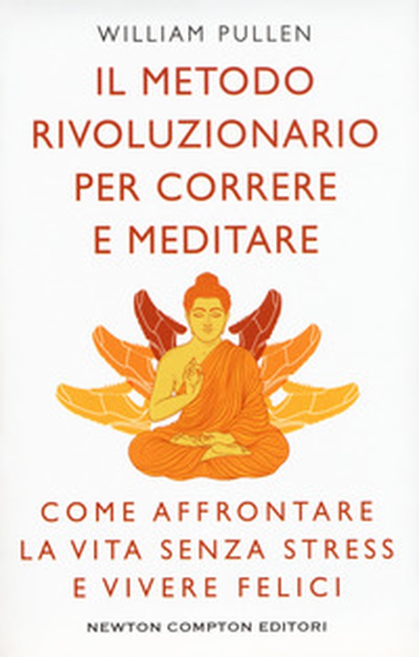 Il metodo rivoluzionario per correre e meditare. Come affrontare la vita senza stress e vivere felici - Librerie.coop Il metodo rivoluzionario per correre e meditare. Come affrontare la vita senza stress e vivere felici - Librerie.coop