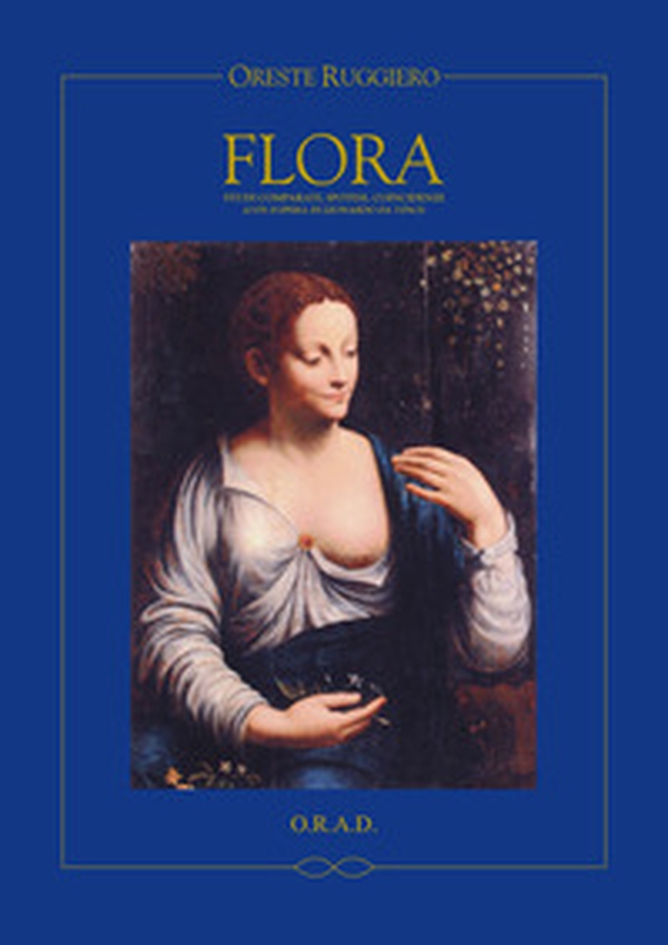 Flora. Studi comparati, ipotesi, coincidenze (con l'opera di Leonardo da Vinci). Ediz. italiana e russa - Librerie.coop Flora. Studi comparati, ipotesi, coincidenze (con l'opera di Leonardo da Vinci). Ediz. italiana e russa - Librerie.coop