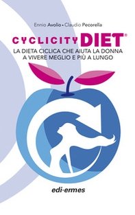 Cyclicity Diet. La dieta ciclica che aiuta la donna a vivere meglio e più a lungo - Librerie.coop