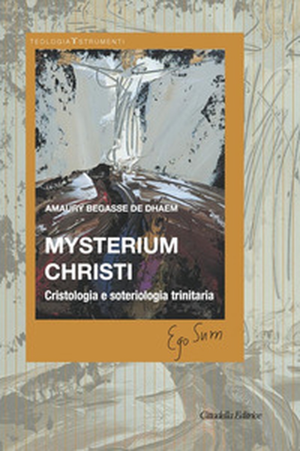 Mysterium Christi. Cristologia e soteriologia trinitaria - Librerie.coop Mysterium Christi. Cristologia e soteriologia trinitaria - Librerie.coop