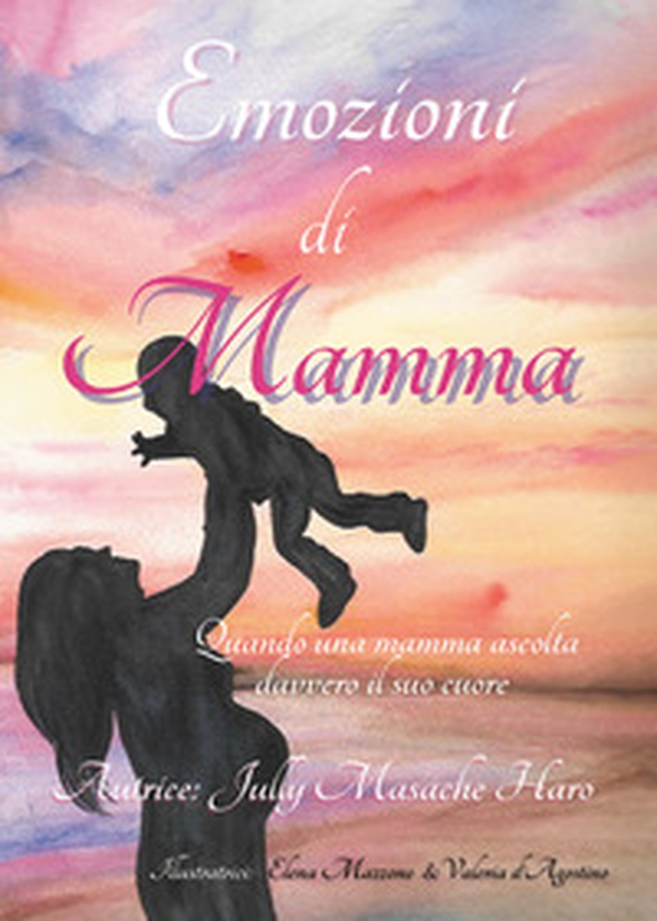 Emozioni di mamma. Quando una mamma ascolta davvero il suo cuore - Librerie.coop Emozioni di mamma. Quando una mamma ascolta davvero il suo cuore - Librerie.coop