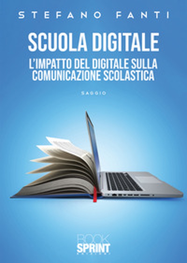 Scuola digitale. L'impatto del digitale sulla comunicazione scolastica - Librerie.coop Scuola digitale. L'impatto del digitale sulla comunicazione scolastica - Librerie.coop