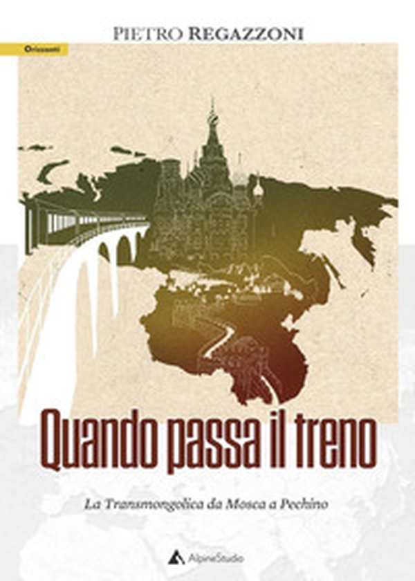 Quando passa il treno. La Transmongolica da Mosca a Pechino - Librerie.coop Quando passa il treno. La Transmongolica da Mosca a Pechino - Librerie.coop