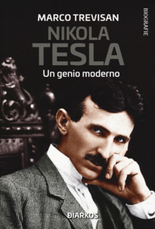 Nikola Tesla. Un genio moderno - Librerie.coop Nikola Tesla. Un genio moderno - Librerie.coop