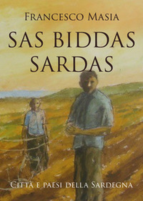 Sas biddas sardas. Città e paesi della Sardegna - Librerie.coop Sas biddas sardas. Città e paesi della Sardegna - Librerie.coop