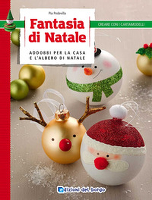 Fantasia di Natale. Addobbi per la casa e l'albero di Natale - Librerie.coop Fantasia di Natale. Addobbi per la casa e l'albero di Natale - Librerie.coop