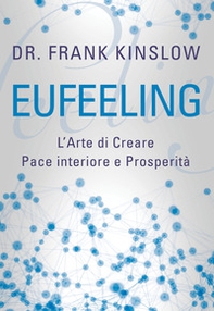 Eufeeling. L'arte di creare pace interiore e prosperità - Librerie.coop