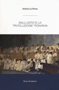 Sallustio e la «rivoluzione» romana - Librerie.coop