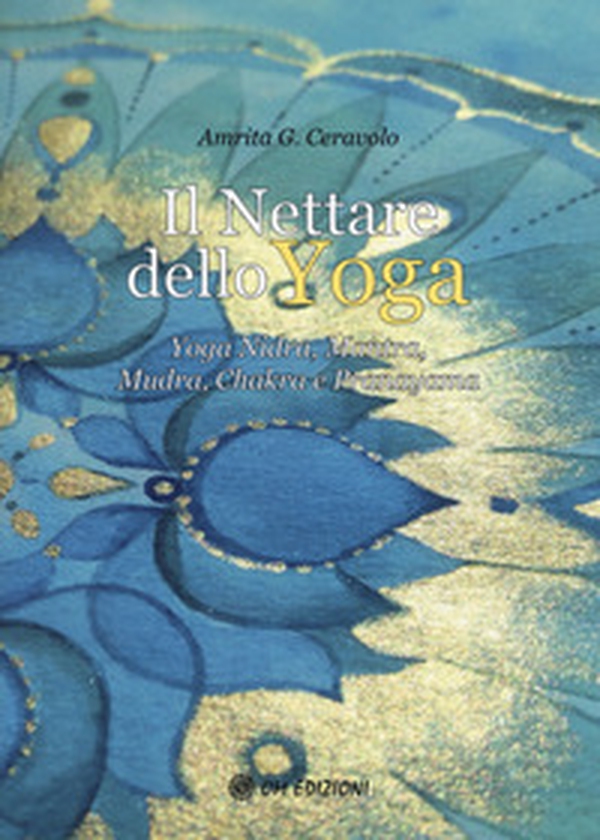 Il nettare dello yoga. Yoga nidra, mantra, mudra, chakra e pranayama - Librerie.coop Il nettare dello yoga. Yoga nidra, mantra, mudra, chakra e pranayama - Librerie.coop