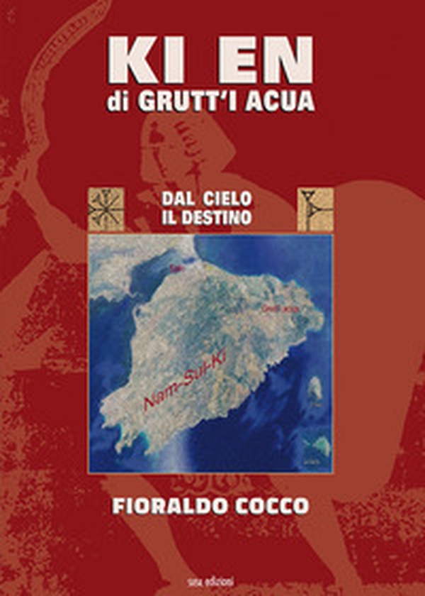 Ki en di Grutt'i Acua. Dal cielo il destino - Librerie.coop Ki en di Grutt'i Acua. Dal cielo il destino - Librerie.coop