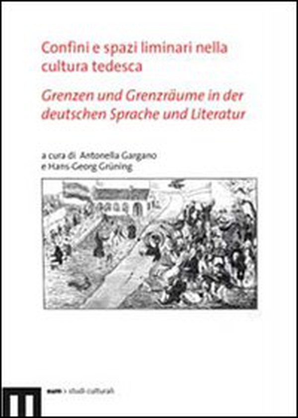 Confini e spazi liminari nella cultura tedesca-Grenzen und Grenzräume in der deutschen sprache und literatur - Librerie.coop Confini e spazi liminari nella cultura tedesca-Grenzen und Grenzräume in der deutschen sprache und literatur - Librerie.coop