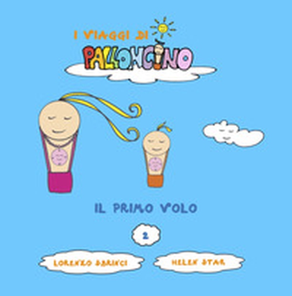 Il primo volo. I viaggi di Palloncino - Librerie.coop Il primo volo. I viaggi di Palloncino - Librerie.coop