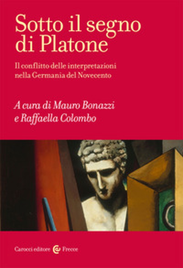Sotto il segno di Platone. Il conflitto delle interpretazioni nella Germania del Novecento - Librerie.coop Sotto il segno di Platone. Il conflitto delle interpretazioni nella Germania del Novecento - Librerie.coop