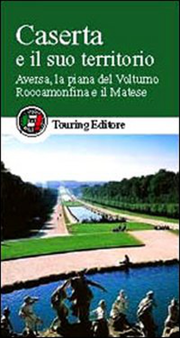 Caserta e il suo territorio. Aversa, la piana del Volturno, Roccamonfina e il Matese - Librerie.coop Caserta e il suo territorio. Aversa, la piana del Volturno, Roccamonfina e il Matese - Librerie.coop