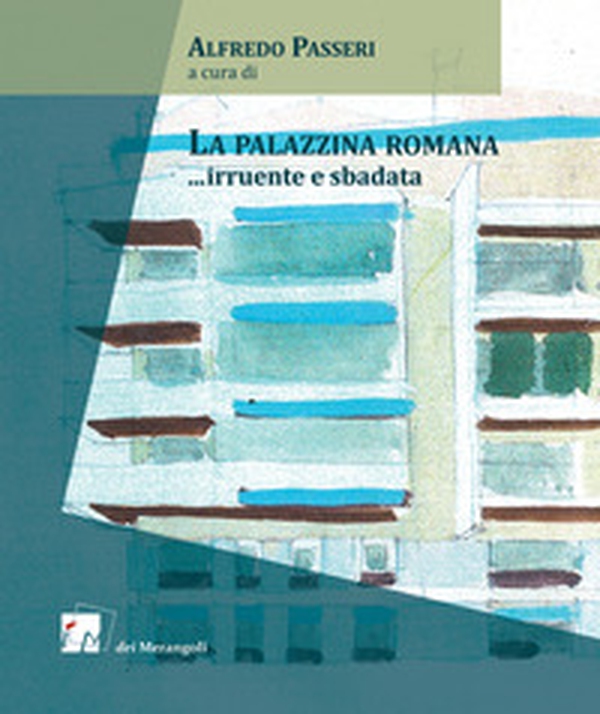 La palazzina romana... irruente e sbadata - Librerie.coop La palazzina romana... irruente e sbadata - Librerie.coop