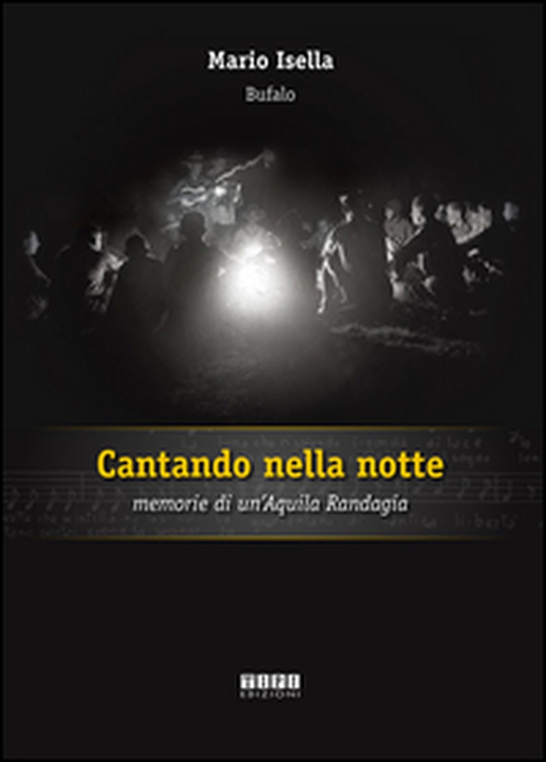 Cantando nella notte. Memorie di un'aquila randagia - Librerie.coop Cantando nella notte. Memorie di un'aquila randagia - Librerie.coop