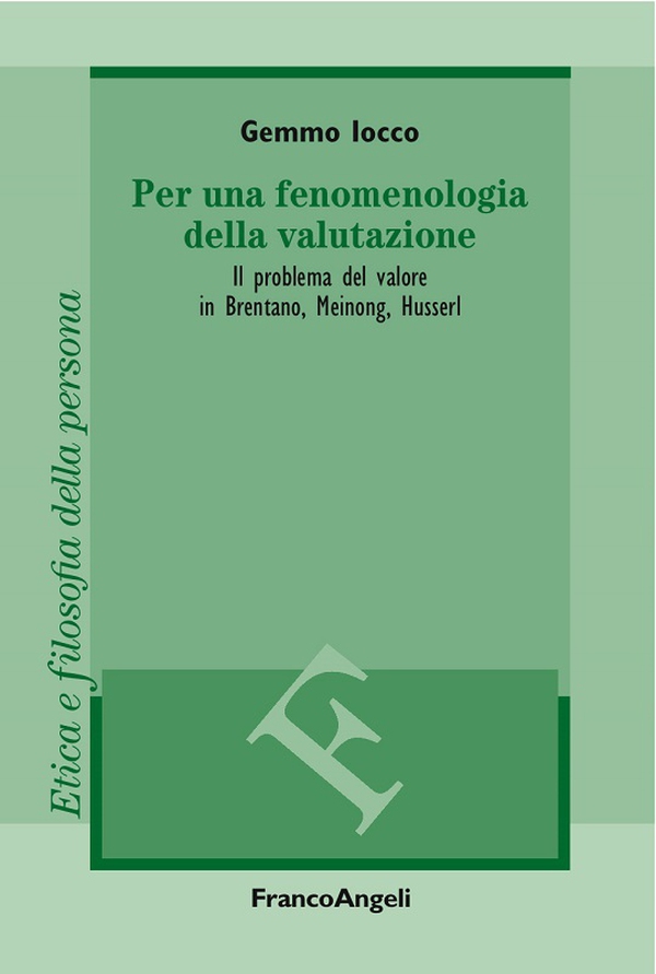 Per una fenomenologia della valutazione. Il problema del valore in Brentano, Meinong, Husserl - Librerie.coop Per una fenomenologia della valutazione. Il problema del valore in Brentano, Meinong, Husserl - Librerie.coop