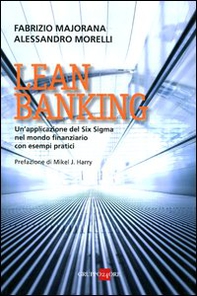 Lean banking. Un'applicazione del Six Sigma nel mondo finanziario con esempi pratici - Librerie.coop