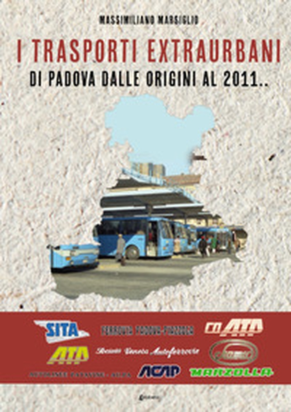 I trasporti extraurbani di Padova dalle origini al 2011 - Librerie.coop I trasporti extraurbani di Padova dalle origini al 2011 - Librerie.coop