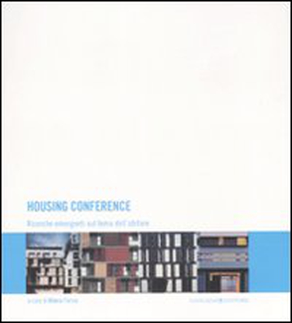 Housing conference. Ricerche emergenti sul tema dell'abitare. Ediz. italiana, inglese e spagnola - Librerie.coop Housing conference. Ricerche emergenti sul tema dell'abitare. Ediz. italiana, inglese e spagnola - Librerie.coop