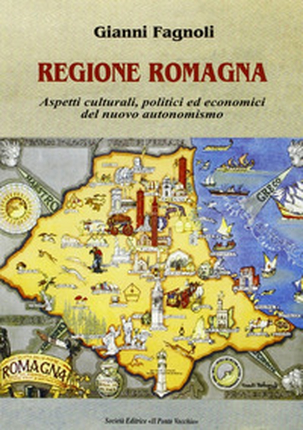 Regione Romagna. Aspetti culturali, politici ed economici del nuovo autonomismo - Librerie.coop Regione Romagna. Aspetti culturali, politici ed economici del nuovo autonomismo - Librerie.coop