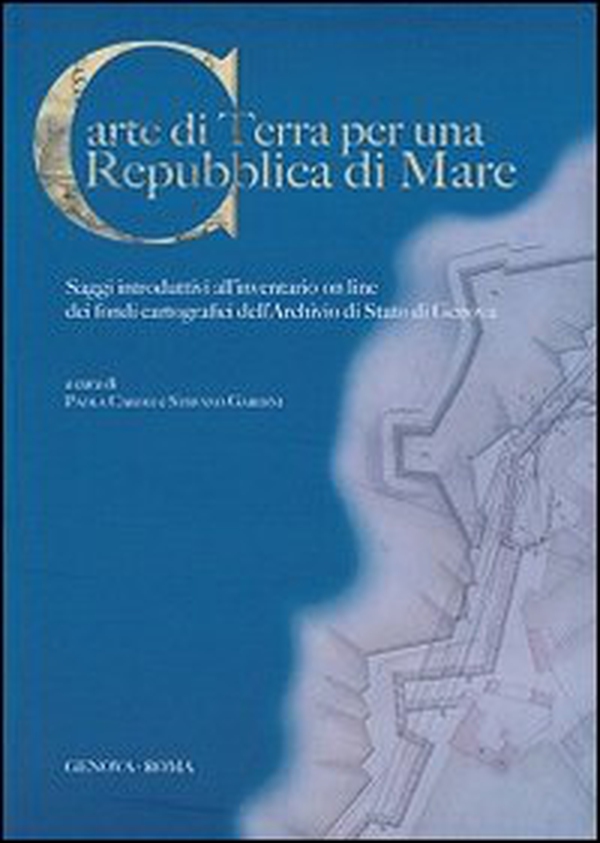 Carte di terra per una repubblica di mare. Saggi introduttivi all'inventario on line dei fondi cartografici - Librerie.coop Carte di terra per una repubblica di mare. Saggi introduttivi all'inventario on line dei fondi cartografici - Librerie.coop
