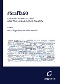 #Sraffa60. La ripresa e lo sviluppo dell'economia politica classica - Librerie.coop