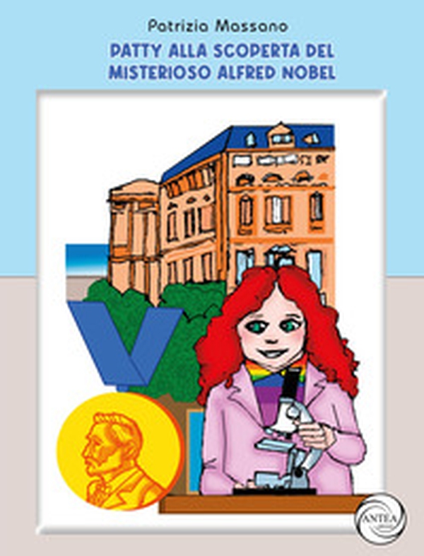 Patty alla scoperta del misterioso Alfred Nobel - Librerie.coop Patty alla scoperta del misterioso Alfred Nobel - Librerie.coop