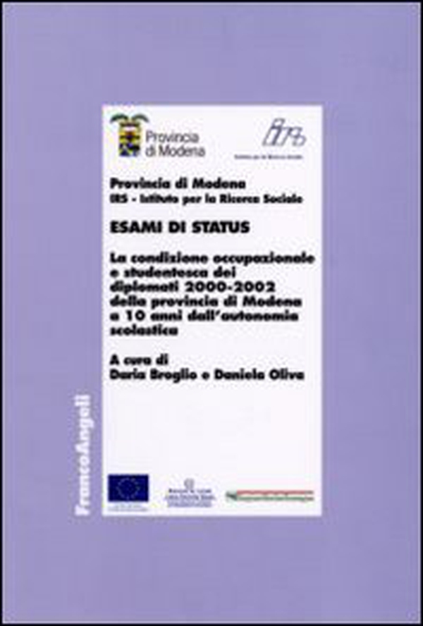 Esami di status. La condizione occupazionale e studentesca dei diplomati 2000-2002 della provincia di Modena a 10 anni dall'autonomia scolastica - Librerie.coop Esami di status. La condizione occupazionale e studentesca dei diplomati 2000-2002 della provincia di Modena a 10 anni dall'autonomia scolastica - Librerie.coop