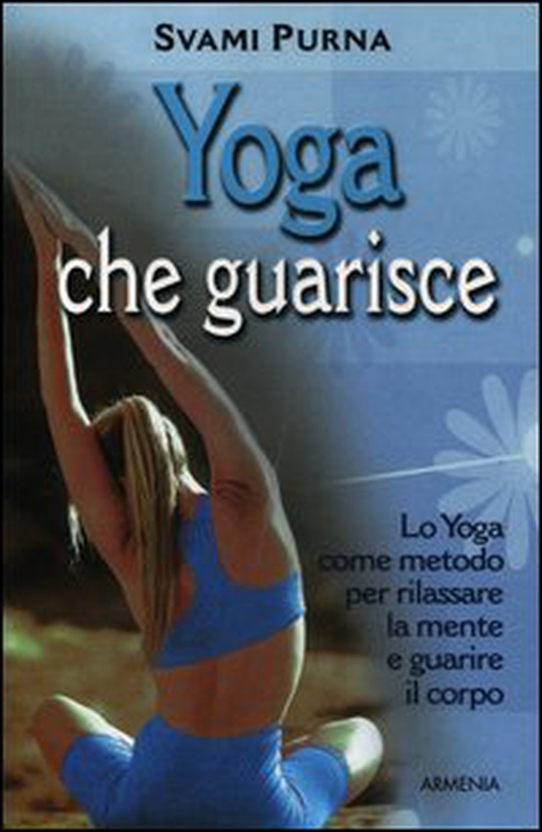 Yoga che guarisce. Lo yoga come metodo per rilassare la mente e guarire il corpo - Librerie.coop Yoga che guarisce. Lo yoga come metodo per rilassare la mente e guarire il corpo - Librerie.coop