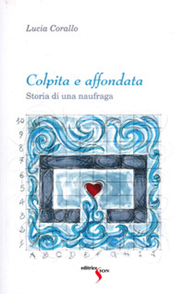 Colpita e affondata. Storia di una naufraga - Librerie.coop Colpita e affondata. Storia di una naufraga - Librerie.coop