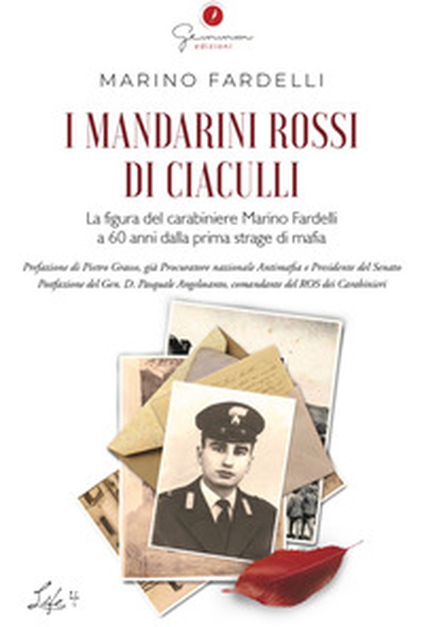 I mandarini rossi di Ciaculli. La figura del carabiniere Marino Fardelli a 60 anni dalla prima strage di mafia - Librerie.coop I mandarini rossi di Ciaculli. La figura del carabiniere Marino Fardelli a 60 anni dalla prima strage di mafia - Librerie.coop